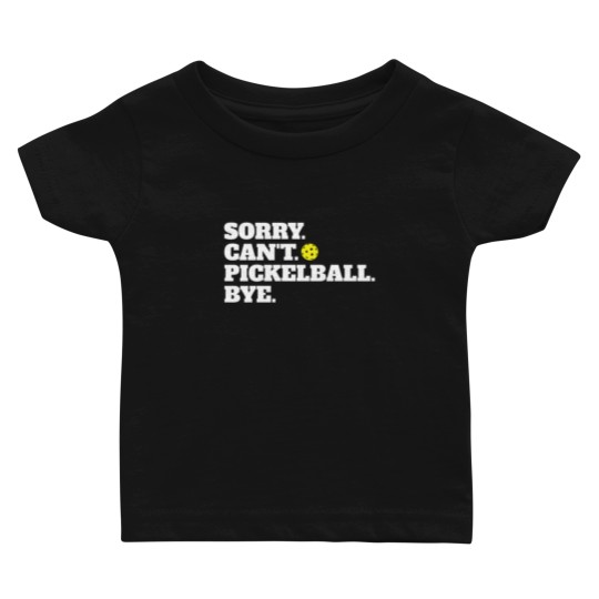 Discover Funny Sorry Can't Pickleball Bye Baby T Shirts