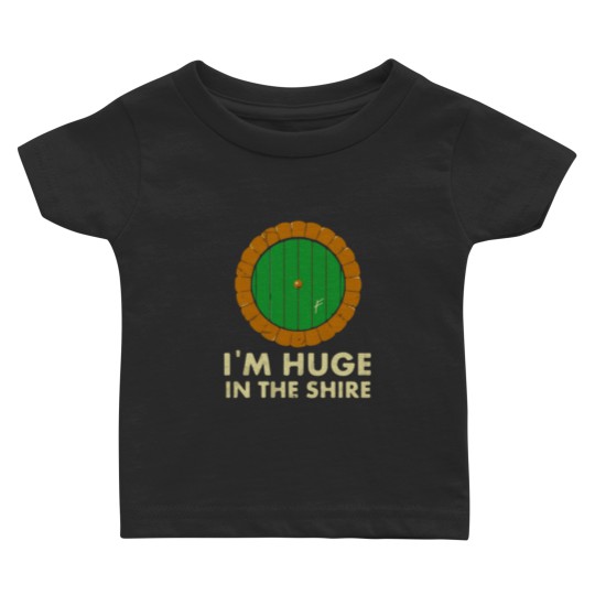 Discover I m Huge in the Shire Baby T Shirts