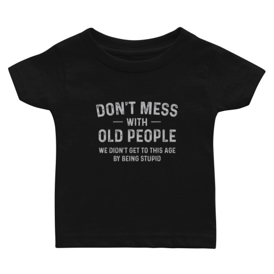 Discover Funny Dont Mess With Old People T Baby T Shirts