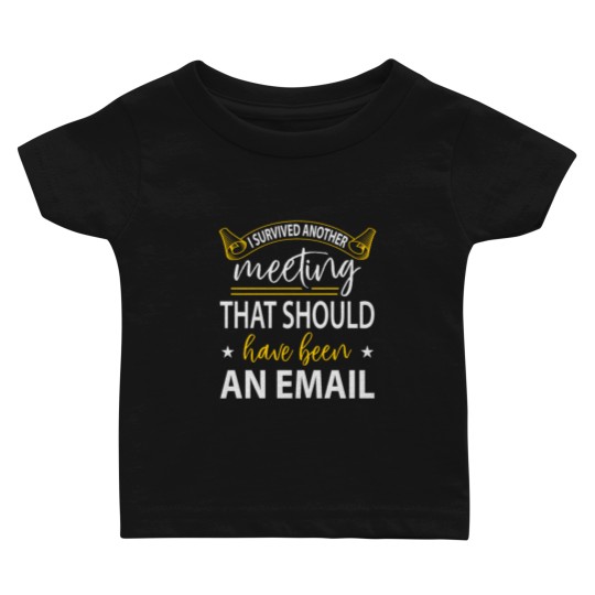 Discover I Survived Another Meeting Baby T Shirts