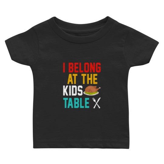 Discover I Belong at the kids table Baby T Shirts