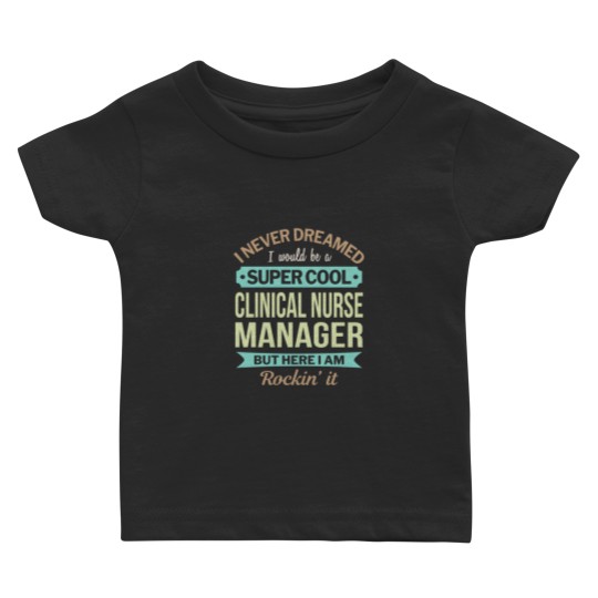 Discover Clinical Nurse Manager Gift Funny Appreciation Pullover Baby T Shirts