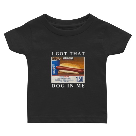Discover I Got That Dog In Me Baby T-Shirt