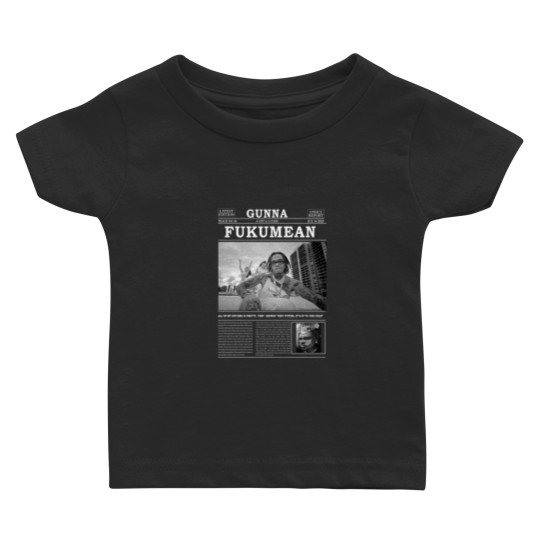 Discover Gunna Baby T Shirts, Gunna Fukumean Baby T Shirts