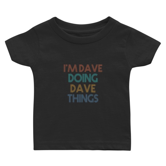 Discover I'm Dave Doing Dave Things Baby T-Shirts