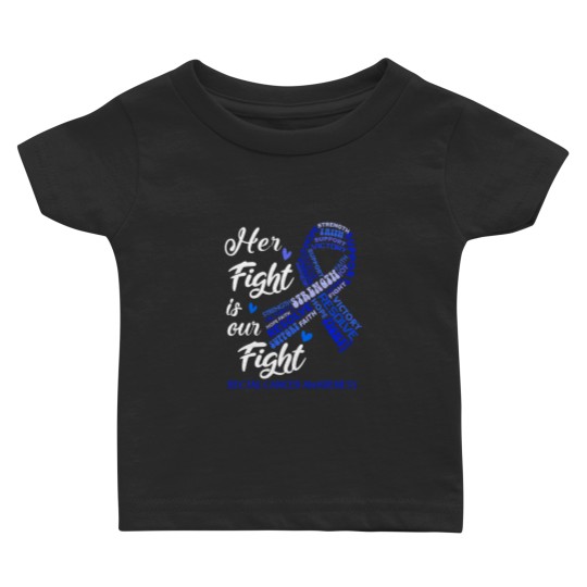 Discover Rectal Cancer Awareness Rectal Cancer Awareness Her Fight is our Fight Baby T Shirts