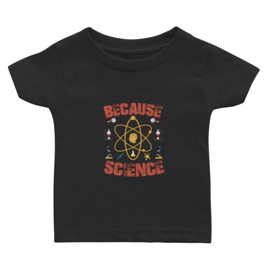 Discover Because Science Baby T Shirts for Science Students Baby T Shirts