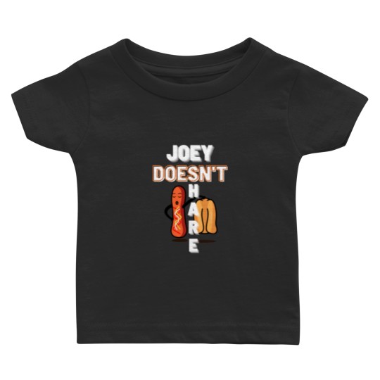 Discover joey doesn_t share food Baby T Shirts
