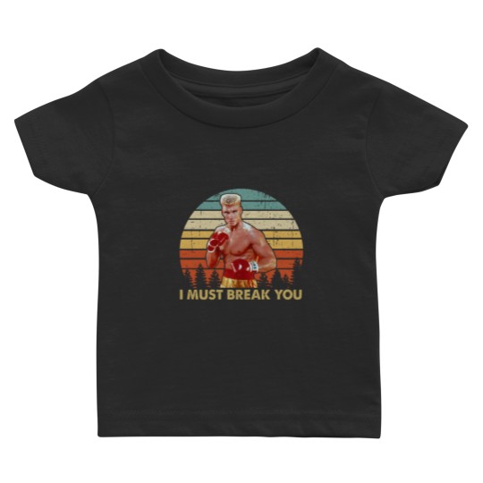 Discover Ivan Drago I Must Break You VintageRocky Balboa Inspired Movie   (1)(2)(3)(4)(5)(6)(7)(8)(9) Baby T Shirts