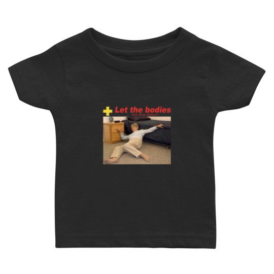 Discover Let The Bodies Hit The Floor Baby T Shirts,  Let The Bodies Hit The Floor Baby T Shirts