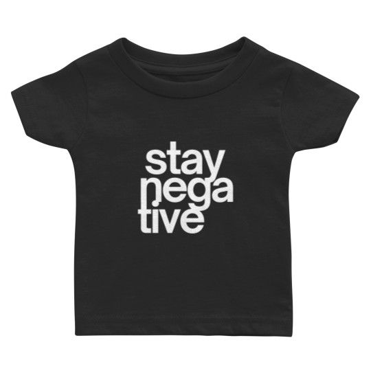 Discover Stay NegaTive (in white letters) Baby T Shirts