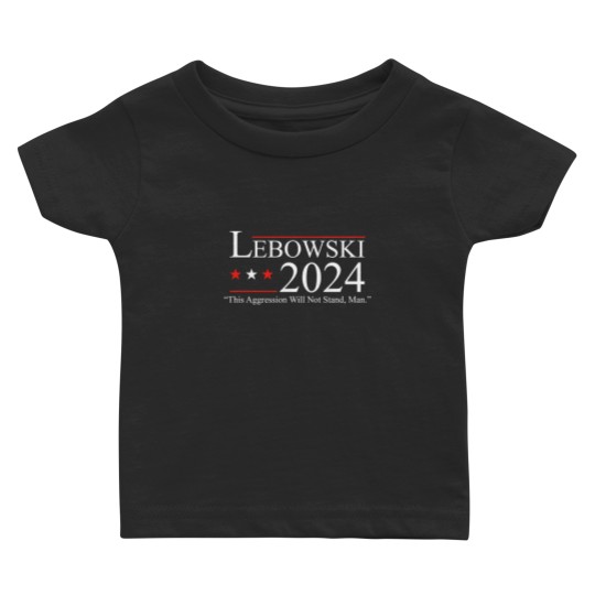 Discover Lebowski 2024 This Aggression Will Not Stand Man 2024 Baby T Shirts