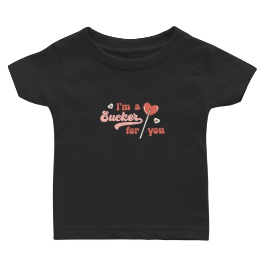 Discover I'm a sucker for you Baby T Shirts
