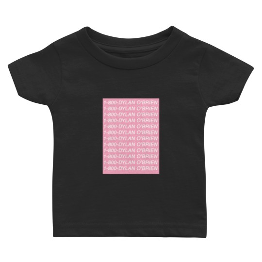 Discover 1-800-DYLAN O_amp_s BRIEN Baby T-shirts