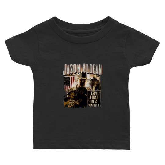 Discover Vintage Jason Aldean Baby T Shirts, Try That In A Small Town Baby T Shirts