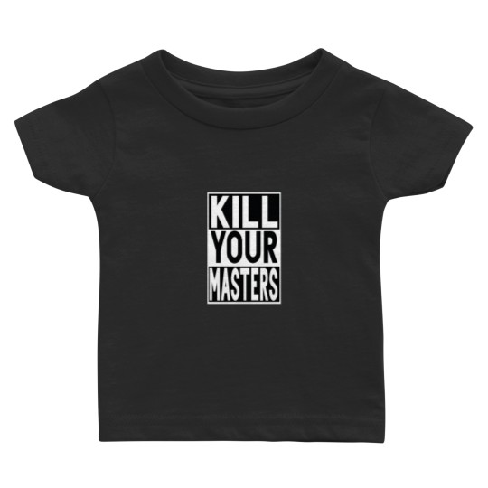 Discover KILL YOUR MASTERS Baby T-shirts