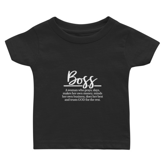Discover boss a woman prays slays makes her own money minds Baby T-shirts