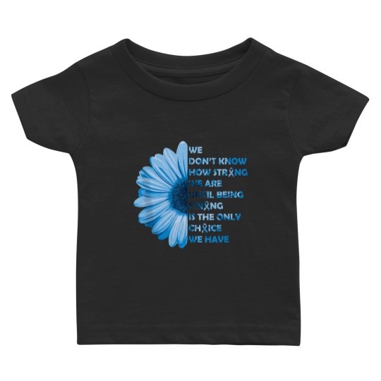 Discover Being Strong Blue Flower Colon Cancer Awareness Baby T-shirts