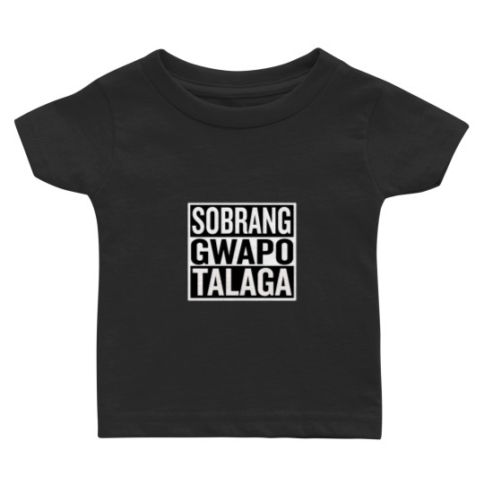 Discover Sobrang gwapo talaga Filipino Shirt Baby T-shirts