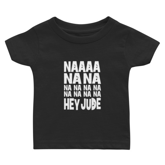 Discover Na Na Na Hey Jude Baby T-Shirts