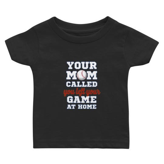 Discover Your mom called you left your game at home Baby T-shirts