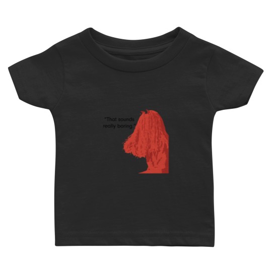 Discover That sound really boring._quot_ Baby T-shirts