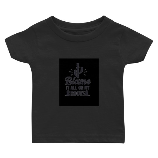 Discover Blame it all my Roots black Cactie Baby T-shirts