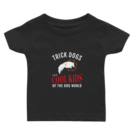 Discover Trick Dogs The Cool Kids of the Dog WorldDog Trick Training Baby T-shirts