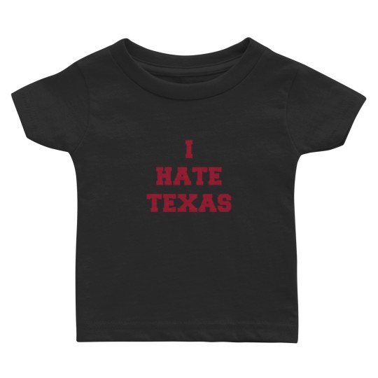 Discover I Hate Texas (red only) Baby T-shirts