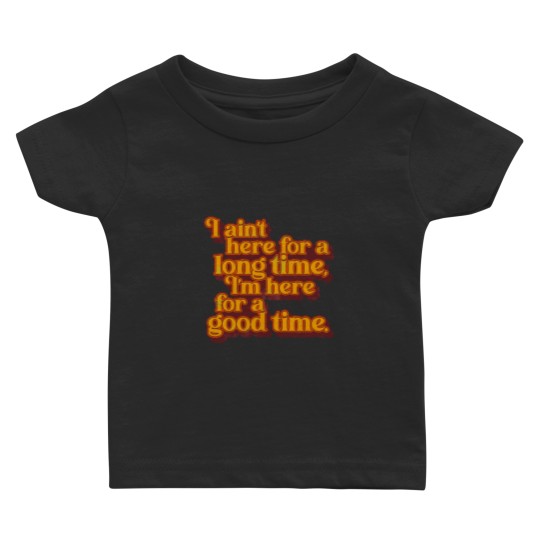 Discover I_m Here For a Good Time GS Fan Design Baby T-shirts