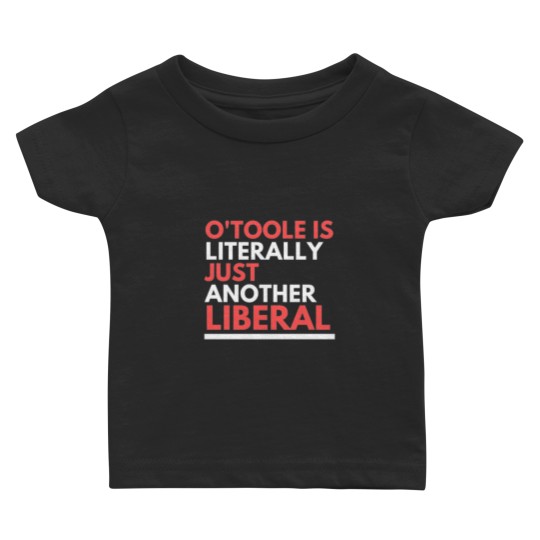 Discover OToole is Just Another Liberal Baby T-shirts