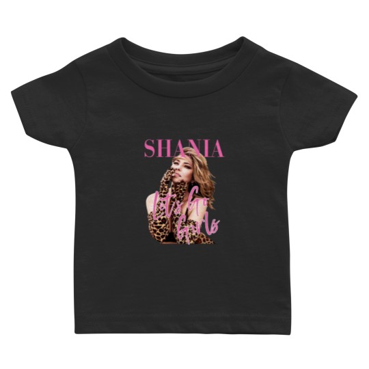 Discover Shania Twain Let's Go Girls Graphic Baby T Shirts