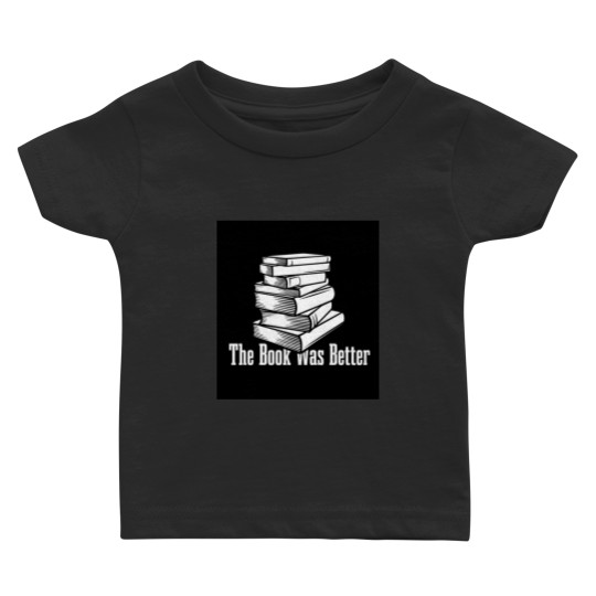 Discover the book was better funny gift for your friends Baby T-shirts