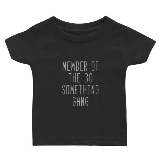 Discover Member Of The 30 Something Gang Baby T-shirts