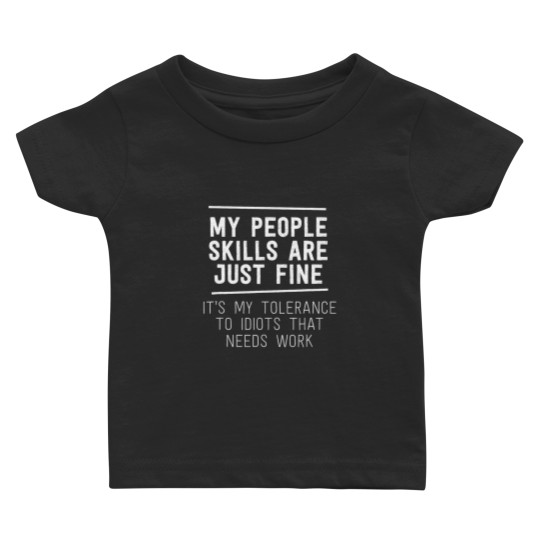 Discover My People Skills Are Just Fine Sarcastic Work Funny Humor Baby T Shirts