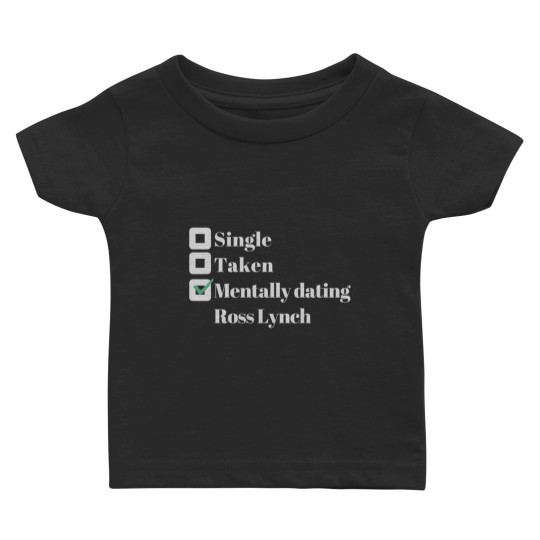 Discover mentally dating ross lynch Baby T-shirts