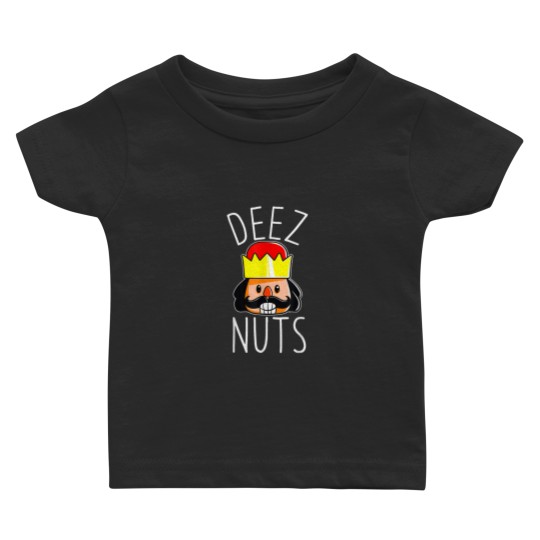 Discover Deez Nuts Nutcracker Funny Christmas Nut Cracker Meme Baby T-shirts