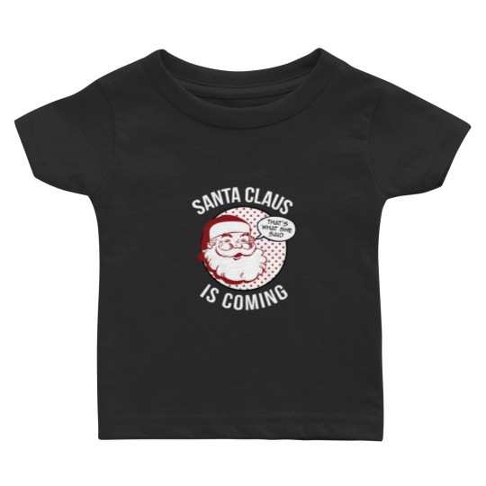 Discover Santa Claus Is Coming That What She Said Christmas Costume Baby T-shirts