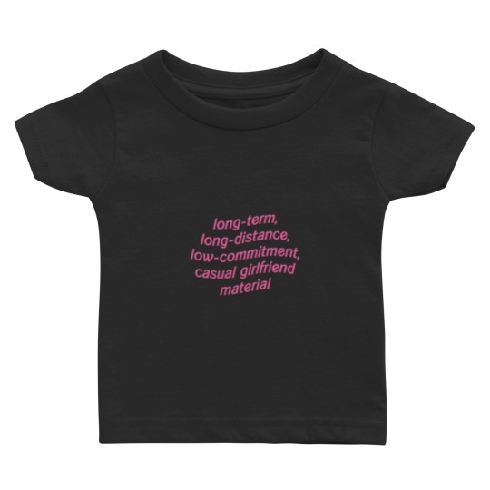 Discover long term long distance low commitment casual girlfriend material barbies movie (1) Baby T-shirts