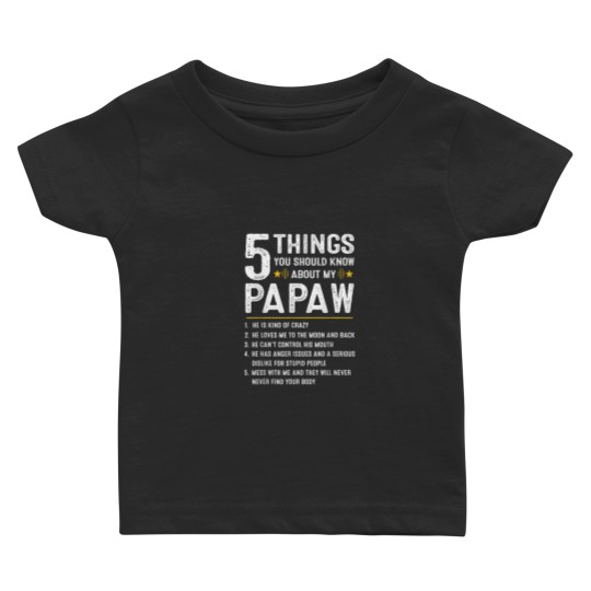 Discover 5 Things You Should Know About My Papaw Funny Fathers Day Baby T-shirts