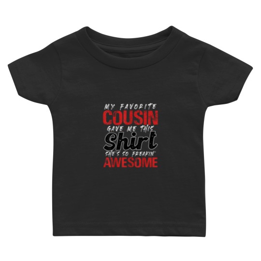 Discover My Favorite Cousin Gave Me This Gift for Cousins Funny Joke Baby T-shirts