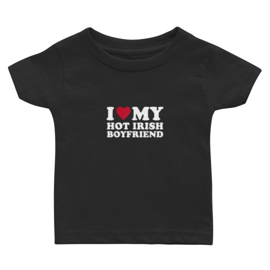 Discover I Love My Hot Irish Boyfriend Baby T-shirts