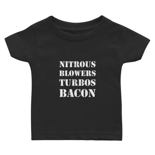 Discover Nitrous & Blowers & Turbos & Bacon Design Baby T Shirts