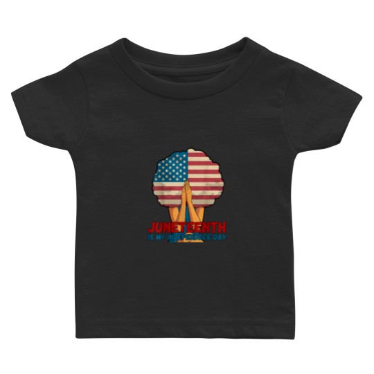Discover Juneteenth is My Independence Day 4th of July Black History 9590 Baby T-shirts