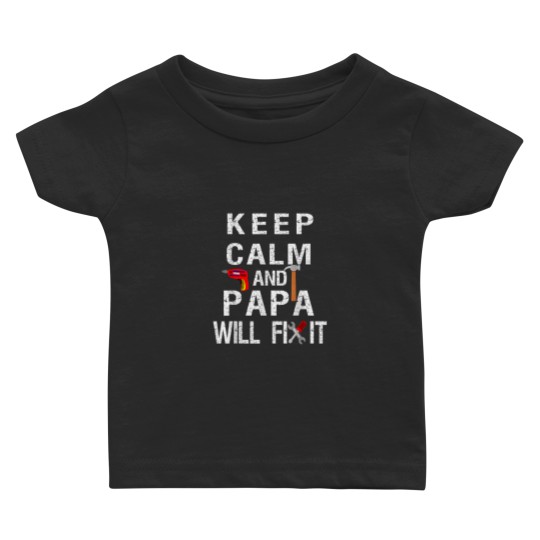 Discover Keep Calm Papa Will Fix It Papa Quote Tee Baby T-shirts