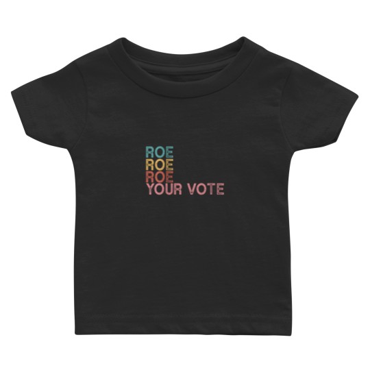 Discover Roe Your Vote Baby T-Shirt