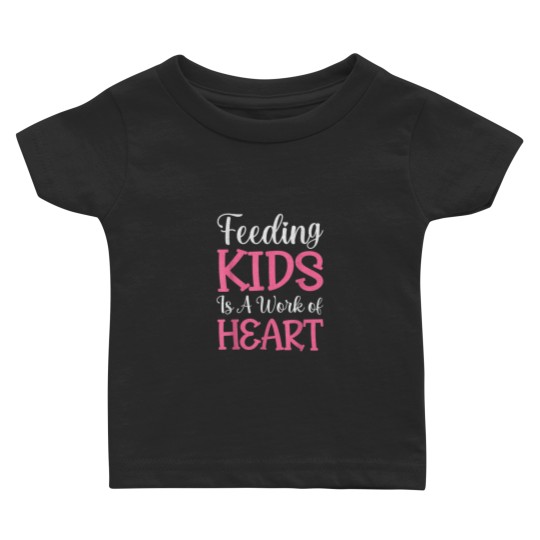 Discover Feeding Kids is a Work of Heart Cafeteria School Lunch Lady 9150 Baby T-shirts