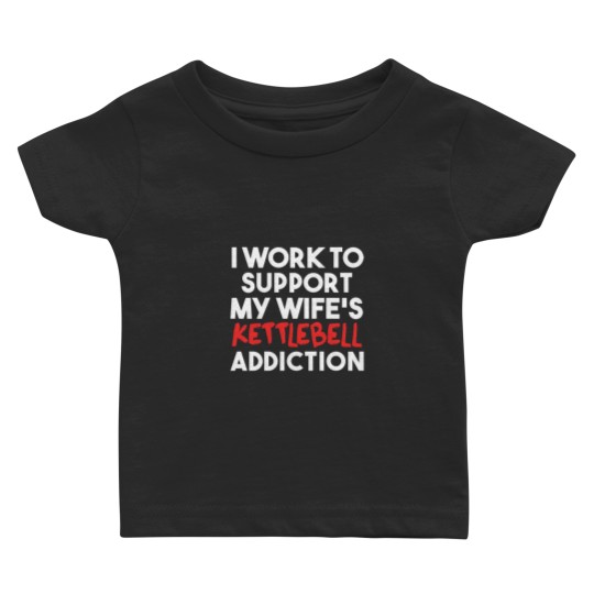 Discover Funny Kettlebell Art Baby T-shirts - Support My Wife's Addiction