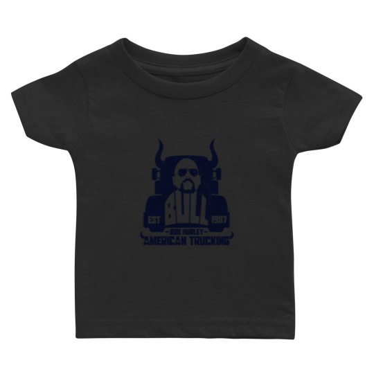 Discover Bull Hurley - American Trucking Baby T-shirts