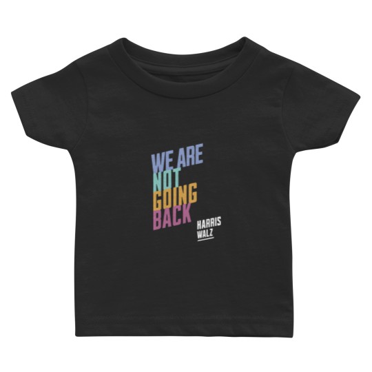 Discover Harris Walz We're Not Going Back, Harris Walz 2024 Baby T Shirts